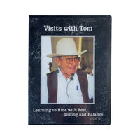 Visits with Tom Learning to Ride with Feel, Timing and Balance by Tom Dorrance